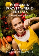E-booki - poradniki - Poradnik pozytywnego jedzenia. Jak karmić się z miłością? - miniaturka - grafika 1