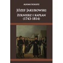 Napoleon V Józef Jakubowski żołnierz i kapłan (1743-1814) - Schletz Alfons - Historia świata - miniaturka - grafika 1