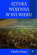 Powieści - Sztuka wojenna w XVI wieku Tom 2 - Charles Oman - miniaturka - grafika 1