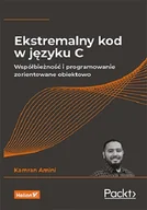 Książki o programowaniu - Ekstremalny kod w języku C. Współbieżność i programowanie zorientowane obiektowo - miniaturka - grafika 1