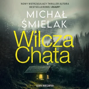 Wilcza Chata Michał Śmielak - Audiobooki - kryminał, sensacja, thriller Wilcza Chata Michał Śmielak - Audiobooki - kryminał, sensacja, thriller - miniaturka - grafika 1
