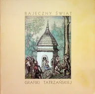 Historia świata - Bajeczny świat grafiki tatrzańskiej - miniaturka - grafika 1