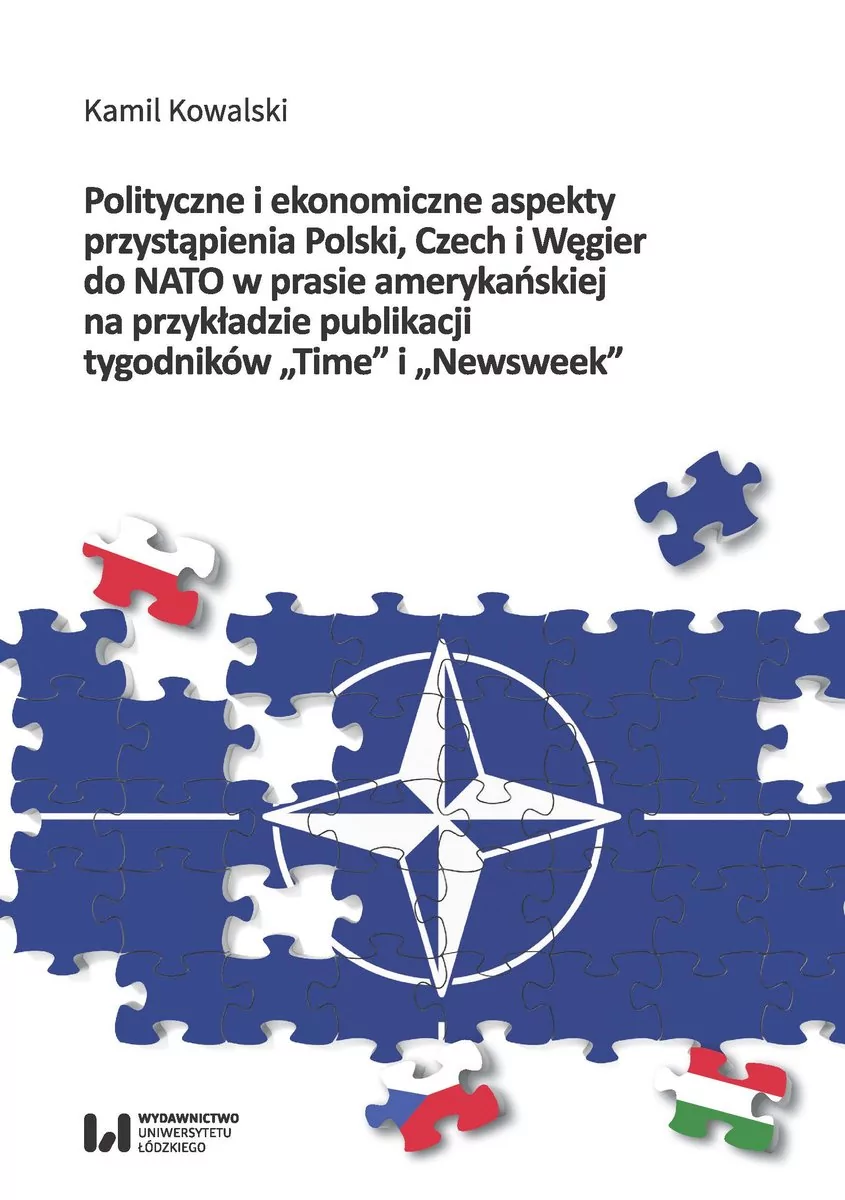 Wydawnictwo Uniwersytetu Łódzkiego Polityczne i ekonomiczne aspekty przystąpienia Polski Czech i Węgier do NATO w prasie amerykańskiej