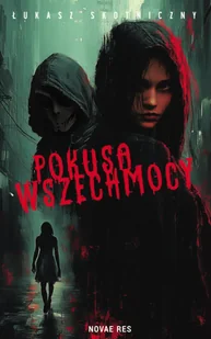 Pokusa wszechmocy - Łukasz Skotniczny - Kryminały Pokusa wszechmocy - Łukasz Skotniczny - Kryminały - miniaturka - grafika 1