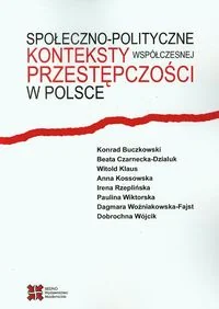 Buczkowski Konrad, Czarnecka-Dzialuk Beata, Klaus  Społeczno-polityczne konteksty współczesnej przestępczo$199ci w polsce - Filozofia i socjologia - miniaturka - grafika 2