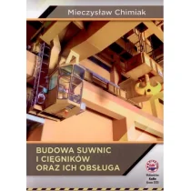 Budowa suwnic i cięgników oraz ich obsługa - Mieczysław Chimiak - Podręczniki dla szkół wyższych - miniaturka - grafika 1