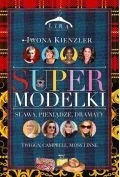 Felietony i reportaże - Supermodelki. Sława, pieniądze, dramaty - Iwona Kienzler - miniaturka - grafika 1