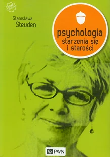 Wydawnictwo Naukowe PWN Psychologia starzenia się i starości - Stanisława Steuden - Psychologia - miniaturka - grafika 1