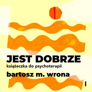 Jest dobrze. Książeczka do psychoterapii - Audiobooki - poradniki - miniaturka - grafika 1