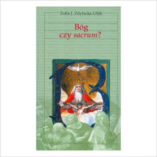 Polskie Towarzystwo Tomasza z Akwinu Bóg czy sacrum$679 Zofia J. Zdybicka - Filozofia i socjologia - miniaturka - grafika 2