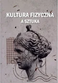 Książki o kulturze i sztuce - Kultura fizyczna a sztuka - miniaturka - grafika 1