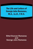 Pozostałe książki - The Life and Letters of George John Romanes, M.A., LL.D., F.R.S. - miniaturka - grafika 1