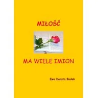 Eseje - Miłość ma wiele imion - Ewa Danuta Białek - miniaturka - grafika 1