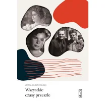Wszystkie czasy przeszłe - Wywiady, wspomnienia - miniaturka - grafika 1