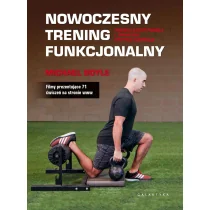 Nowoczesny Trening Funkcjonalny Trenuj Efektywniej I Zmniejsz Ryzyko Kontuzji Michale Boyle - Zdrowie - poradniki - miniaturka - grafika 2