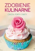 Książki kucharskie - Zdobienie kulinarne Ciasta, torty, tarty - miniaturka - grafika 1