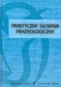 Filologia i językoznawstwo - Praktyczny słownik frazeologiczny - miniaturka - grafika 1