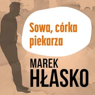 Audiobooki - literatura piękna - Sowa, córka piekarza Marek Hłasko - miniaturka - grafika 1