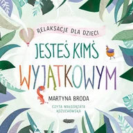 Audiobooki dla dzieci i młodzieży - Jesteś kimś wyjątkowym. Relaksacje dla dzieci - miniaturka - grafika 1