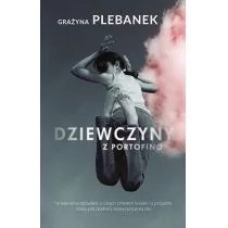 Plebanek Grażyna Dziewczyny z Portofino - mamy na stanie, wyślemy natychmiast - Powieści - miniaturka - grafika 1