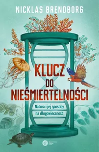 Klucz do nieśmiertelności. Natura i jej sposoby na długowieczność - Nauki przyrodnicze - miniaturka - grafika 1