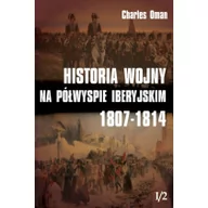 Historia świata - Napoleon V Historia wojny na Półwyspie Iberyjskim 1807-1814 t. I/2 - Charles Oman - miniaturka - grafika 1