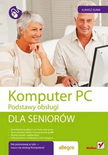 Komputer PC. Podstawy obsługi. Dla seniorów - E-booki - informatyka Komputer PC. Podstawy obsługi. Dla seniorów - E-booki - informatyka - miniaturka - grafika 1