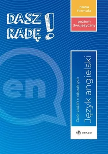 Dasz Radę! Język Angielski. Poziom Dwujęzyczny. Zbiór Zadań Maturalnych. Nowa Formuła. - Podręczniki do technikum - miniaturka - grafika 1