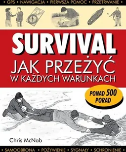 Survival. Jak przeżyć w każdych warunkach - Chris McNab - Poradniki hobbystyczne - miniaturka - grafika 2