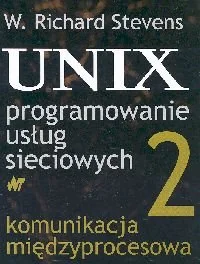 UNIX programowanie usług sieciowych. Tom 2. Komunikacja międzyprocesowa - Systemy operacyjne i oprogramowanie - miniaturka - grafika 1