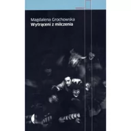 Felietony i reportaże - Czarne Wytrąceni z milczenia - Magdalena Grochowska - miniaturka - grafika 1