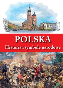 Polska. Historia i symbole narodowe - Anna Paterek - Albumy - historia - miniaturka - grafika 1