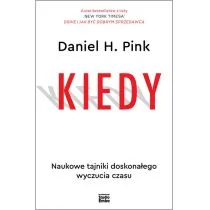 Kiedy Naukowe tajniki doskonałego wyczucia czasu Daniel H Pink - Poradniki hobbystyczne - miniaturka - grafika 1