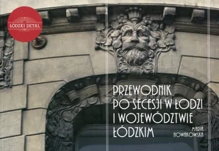 Przewodnik po secesji w Łodzi i województwie łódzkim - WYSYŁKOWO LUB W KSIĘGARNIACH : KRAKÓW - ŁÓDŹ - POZNAŃ - WARSZAWA Regio - Przewodniki - miniaturka - grafika 2
