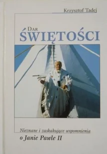 Dar świętości Nieznane i zaskakujące wspomnienia o Janie Pawle II - Religia i religioznawstwo - miniaturka - grafika 1
