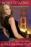 Książki edukacyjne - Klika z San Francisco Tom 1 Uwaga nowa twarz Melissa De La Cruz - miniaturka - grafika 1