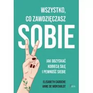 Rozwój osobisty - Wszystko, co zawdzięczasz sobie. Jak odzyskać kobiecą siłę i pewność siebie - miniaturka - grafika 1