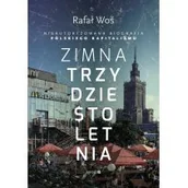 Publicystyka - Zimna Trzydziestoletnia Nieautoryzowana Biografia Polskiego Kapitalizmu Rafał Woś - miniaturka - grafika 1