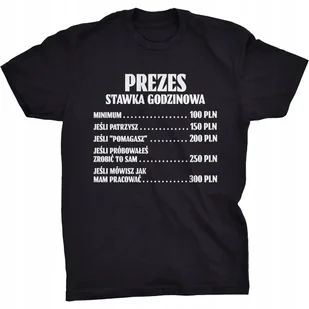 Koszulka Stawka Godzinowa Dla Prezesa Prezent - Koszulki męskie - miniaturka - grafika 1