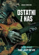 Poradniki hobbystyczne - Ostatni z nas. Zrozumieć The Last of Us - miniaturka - grafika 1