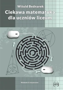 Ciekawa matematyka w liceum Wydanie II rozszerzone Witold Bednarek - Matematyka - miniaturka - grafika 1