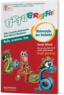 Operon Matematyka. Ortograffiti. Matematyka bez trudności. Klasa 4-5. Zeszyt ćwiczeń. Część 1 - szkoła podstawowa - Celina Tuszyńska-Skubiszewska - Podręczniki dla szkół podstawowych - miniaturka - grafika 1