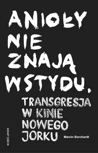 CZĘŚCI PROSTE Anioły nie znają wstydu Marcin Borchardt - Książki o kinie i teatrze - miniaturka - grafika 1