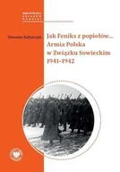 II wojna światowa - Jak Feniks z popiołów... - Sławomir Kalbarczyk - książka - miniaturka - grafika 1
