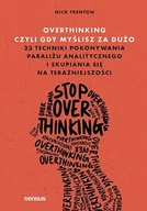 E-booki - poradniki - Overthinking, czyli gdy myślisz za dużo. 23 techniki pokonywania paraliżu analitycznego i skupiania się na teraźniejszości - miniaturka - grafika 1