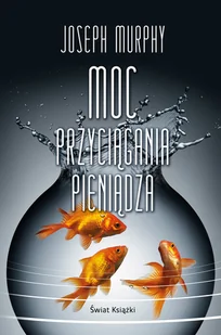 Joseph Murphy Moc przyciągania pieniądza - Poradniki psychologiczne - miniaturka - grafika 1