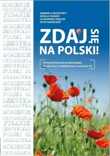 Zdaj się na polski! Podręcznik przygotowujący do egzaminu na poziomie B1 książka + audio online - Książki do nauki języka polskiego dla obcokrajowców - miniaturka - grafika 1