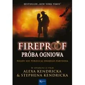 Literatura obyczajowa - Rafael Dom Wydawniczy Fireproof. Próba Ogniowa - Opracowanie zbiorowe - miniaturka - grafika 1