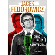 Biografie i autobiografie - Będąc kolegą kierownikiem... - Jacek Fedorowicz - miniaturka - grafika 1