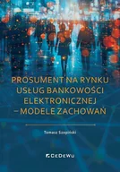 Finanse, księgowość, bankowość - Prosument na rynku usług bankowości elektronicznej - Tomasz Szopiński - książka - miniaturka - grafika 1